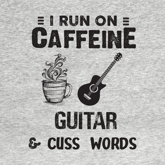 I Run On Caffeine Guitar And Cuss Words by Thai Quang